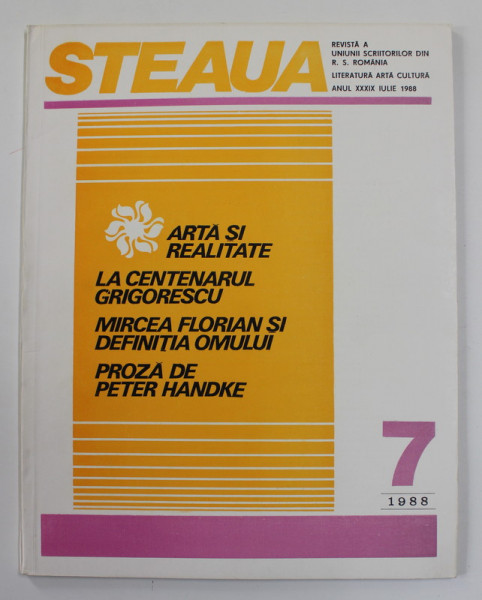 STEAUA , REVISTA  A  UNIUNII SCRIITORILOR DIN R.S. ROMANIA , LITERATURA , ARTA , CULTURA , ANUL XXXIX , NR. 7 , IULIE  , 1988