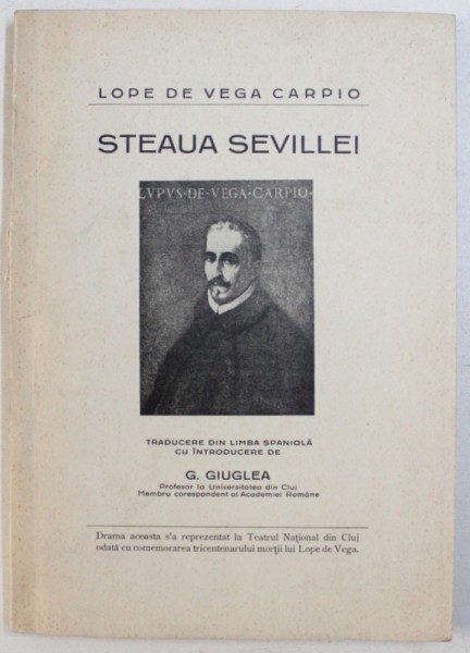 STEAUA SEVILLEI de LOPE DE VEGA CARPIO, , traducere din limba spaniola de G. GIUGLEA , 1939 , DEDICATIE*