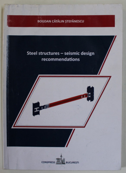 STEEL STRUCTURES - SEISMIC DESIGN RECOMMENDATIONS by BOGDAN CATALIN STEFANESCU , 2023, PREZINTA HALOURI DE APA *