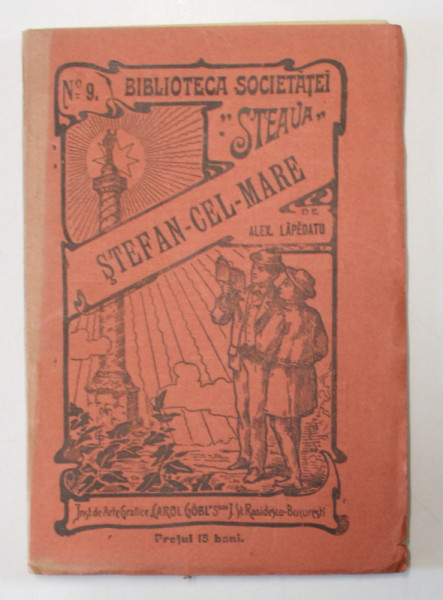 STEFAN - CEL - MARE de ALEX . LAPEDATU  , BIBLIOTECA  SOCIETATEI  ' STEAUA ' , No. 9 , 1904