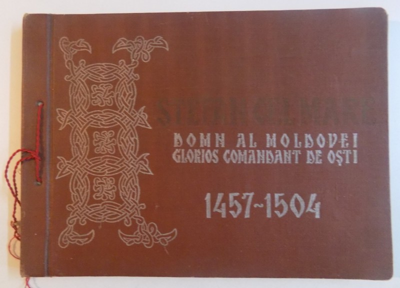 STEFAN CEL MARE, DOMN AL MOLDOVEI. GLORIOS COMANDANT DE OSTI 1457-1504  1957