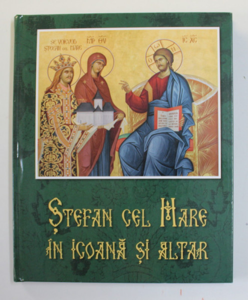 STEFAN CEL MARE IN ICOANA SI ALTAR , 2022