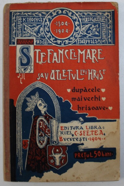 STEFAN CEL MARE SAU ATLETUL LUI HRIST - DUPA CELE MAI VECHI HRISOAVE SI CELE MAI NOUI CERCETARI ISTORICE de GH. BECESCU - SILVAN , 1904 * LIPSA PAGINA DE TITLU