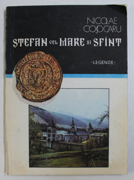 STEFAN CEL MARE SI SFANT - LEGENDE de NICOLAE COJOCARU, 1992