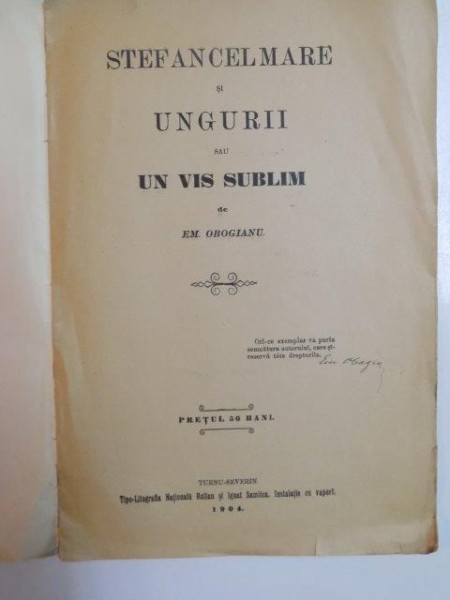STEFAN CEL MARE SI UNGURII SAU UN VIS SUBLIM de EM. OBOGIANU  1904