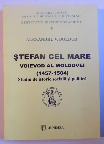 STEFAN CEL MARE , VOIEVOD AL MOLDOVEI ( 1457 - 1504 ) , STUDIU DE ISTORIE SOCIALA SI POLITICA de ALEXANDRU V. BOLDUR , EDITIA A II A REVAZUTA SI ADAUGITA