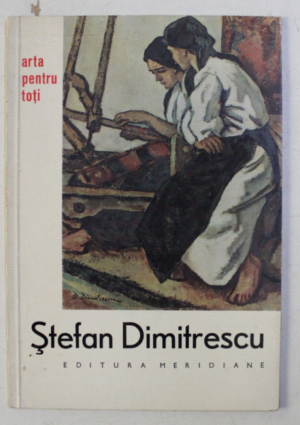 STEFAN DIMITRESCU , text de BEATRICE BEDNARIK , 1965 , DEDICATIE*