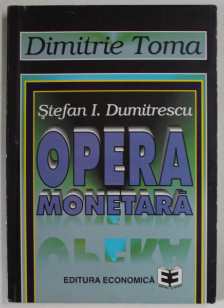 STEFAN I. DUMITRESCU , OPERA MONETARA de DIMITRIE TOMA , '' MONEDA NU SE FACE , MONEDA SE NASTE '' , 1997