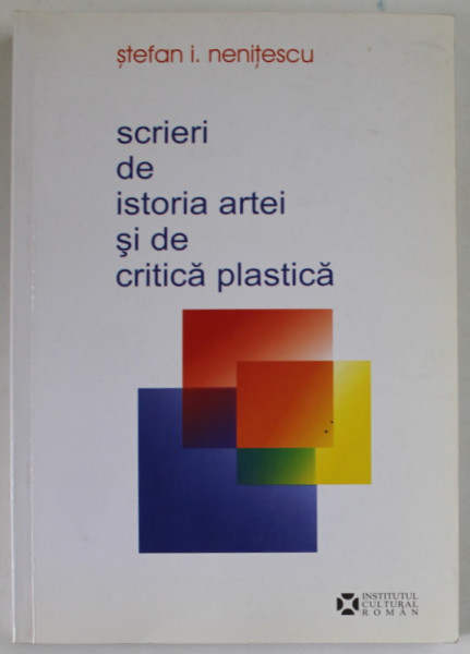 STEFAN I. NENITESCU - SCRIERI DE ISTORIA ARTEI SI DE CRITICA  PLASTICA , editie ingrijita de ADINA NANU , 2008 , DEDICATIA ADINEI NANU *