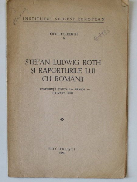 STEFAN LUDWIG ROTH SI RAPORTURILE LUI CU ROMANII - CONFERINTA TINUTA LA BRASOV de OTTO FOLBERTH ( 16 MARTIE 1939 )