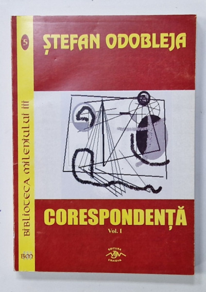 STEFAN ODOBLEJA , CORESPONDENTA , VOLUMUL I , editie alcatuita de TUDOR RATOI si CRISTIAN  ANITA , 2002 , DEDICATIE *
