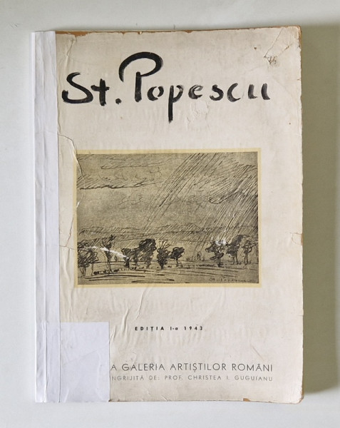STEFAN POPESCU , text de GEORGE OPRESCU , EDITIA A I - A , 1943 *COPERTA SPATE REFACUTA