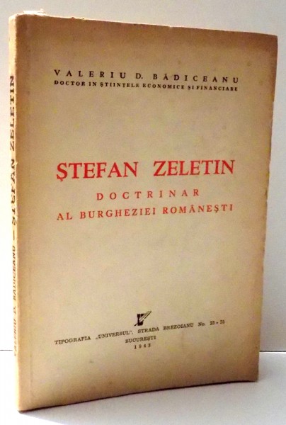 STEFAN ZELETIN, DOCTRINAR AL BURGHEZIEI ROMANESTI de VALERIU D. BADICEANU , 1943 DEDICATIE*