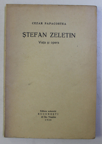 STEFAN ZELETIN - VIATA SI OPERA de CEZAR PAPACOSTEA , 1935