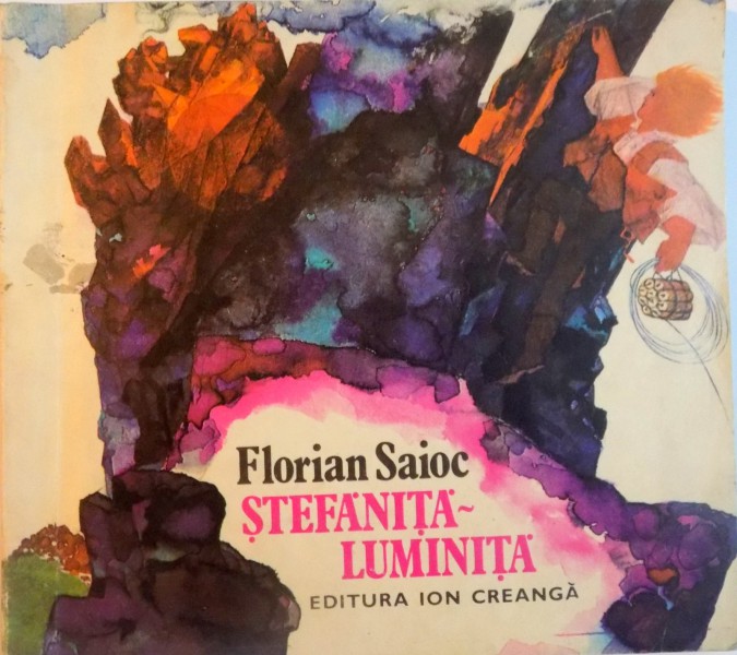 STEFANITA-LUMINITA de FLORIAN SAIOC, COPERTA SI ILUSTRATII de GYORGY MIHAIL, 1981