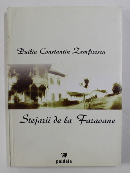 STEJARII DE LA FARAOANE de DUILIU CONSTANTIN ZAMFIRESCU , 2005