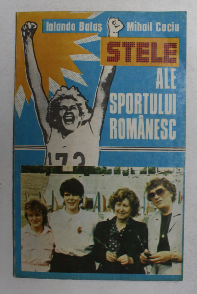 STELE ALE SPORTULUI ROMANESC de IOLANDA BALAS si MIHAI COCIU , 1991 , DEDICATIE *