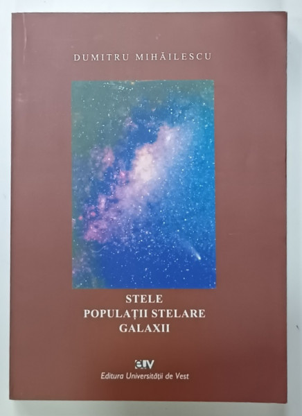 STELE , POPULATII STELARE , GALAXII de DUMITRU MIHAILESCU , 2006