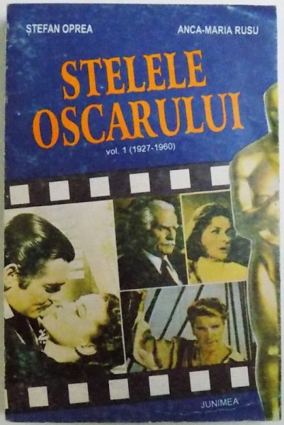 STELELE OSCARULUI VOL. I (  1927 - 1960 ) de STEFAN OPREA si ANCA - MARIA RUSU , 1996