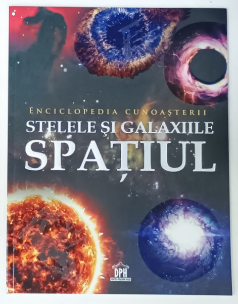 STELELE SI GALAXIILE , SPATIUL  , SERIA ' ENCICLOPEDIA CUNOASTERII ' , 2024