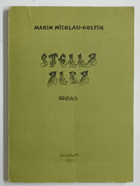 STELLA ALBA , roman de MARIN NICOLAU - GOLFIN , 1992 , COPERTA CU URME DE UZURA