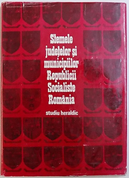 STEMELE JUDETELOR SI MUNICIPIILOR  REPUBLICII SOCIALISTE ROMANIA  - STUDIU HERALDIC , EDITIE BILINGVA ROMANA  - FRANCEZA de DAN CERNOVODEANU si IOAN N. MANESCU , 1974