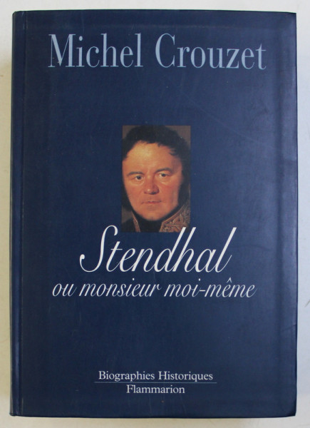 STENDHAL OU MONSIEUR MOI - MEME par MICHEL CROUZET , 1999
