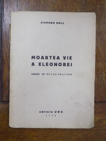 Stephan Roll, Moartea vie a Eleonorei, Editura Unu, Bucuresti 1930