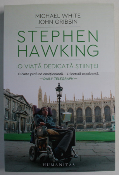 STEPHEN HAWKING , O VIATA DEDICATA STIINTEI de MICHAEL WHITE si JOHN GRIBBIN , 2022