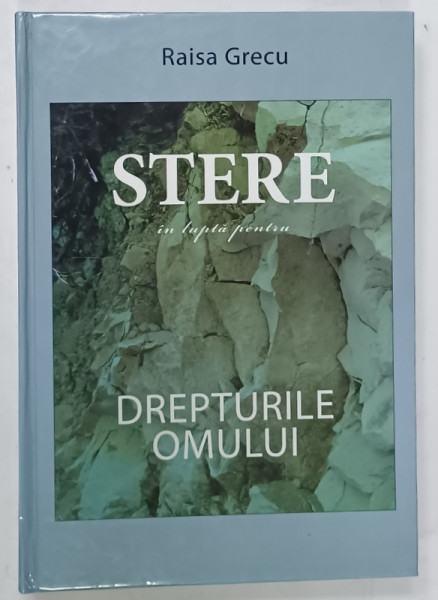 STERE IN LUPTA PENTRU DREPTURILE OMULUI de RAISA GRECU , 2009