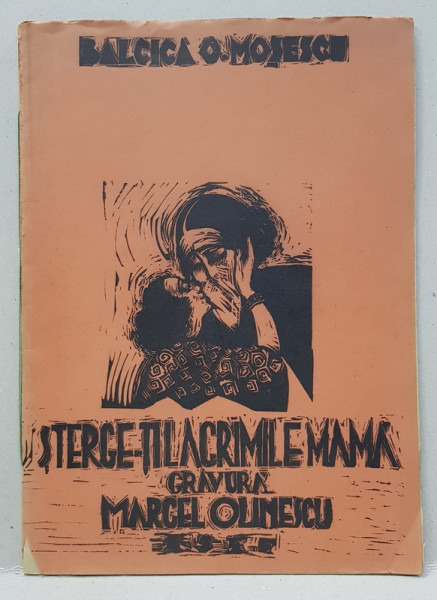 STERGE - TI  LACRIMILE MAMA de BALCICA MOSESCU , GRAVURI de MARCEL OLINESCU , EXEMPLAR NUMEROTAT 14 DIN 35 * , SEMNAT DE AUTOARE SI DE ILUSTRATOR *