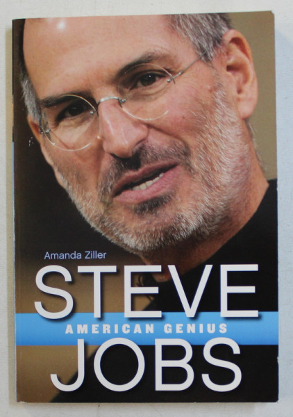 STEVE JOBS  - AMERICAN GENIUS by AMANDA ZILLER , 2011