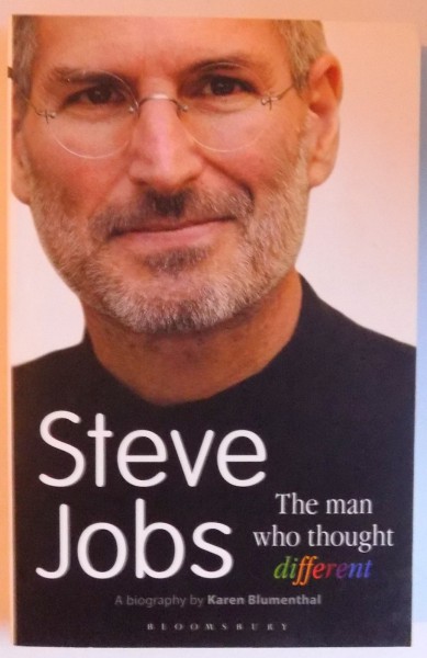 STEVE JOBS - THE MAN WHO THOUGHT DIFFERENT a biography by KAREN BLUMENTHAL , 2012