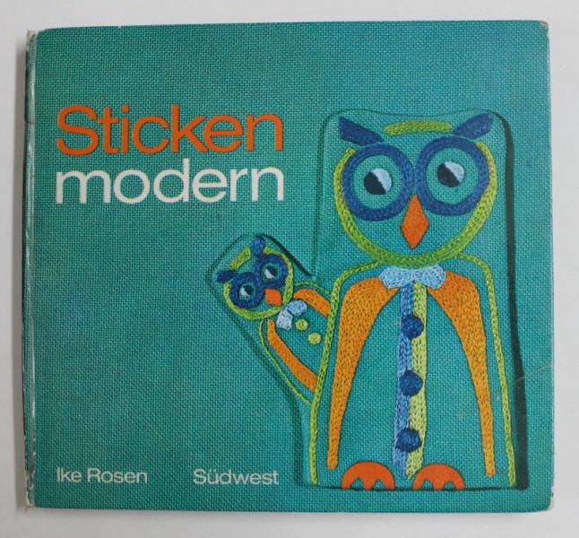 STICKEN MODERN - MIT 63 MODELLEN DER AUTORIN UND 100 FOTOS von IKE ROSEN , 1970