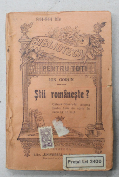 STII ROMANESTE ? CATEVA OBSERVARI ASUPRA LIMBII ...de ION GORUN , COLECTIA ' BIBLIOTECA PENTRU TOTI ' no. 844- 844 bis , EDITIE INTERBELICA