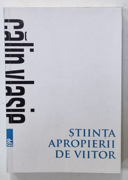 STIINTA APROPIERII DE VIITOR de CALIN VLASIE , 2017