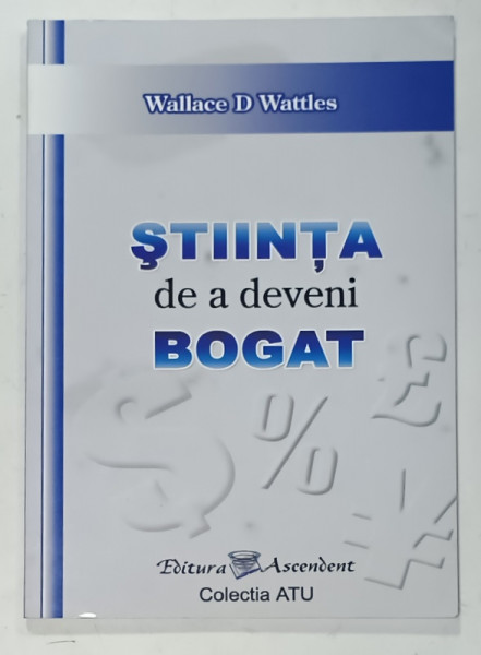 STIINTA DE A DEVENI BOGAT de WALLACE D. WATTLES , 2005