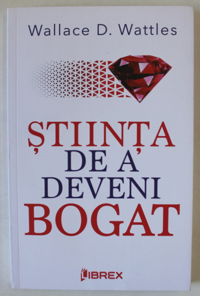 STIINTA DE A DEVENI BOGAT de WALLACE D. WATTLES , 2023