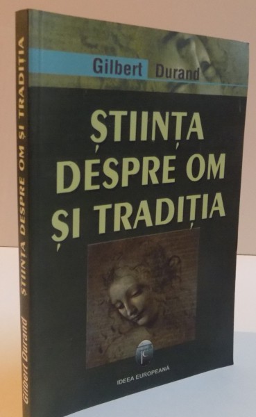 STIINTA DESPRE OM SI TRADITIA  de GILBERT DURAND, 2006