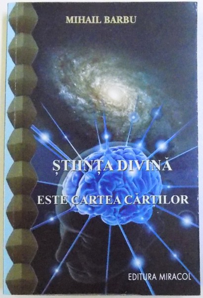 STIINTA DIVINA  ESTE CARTEA CARTILOR  de MIHAIL BARBU , 2009