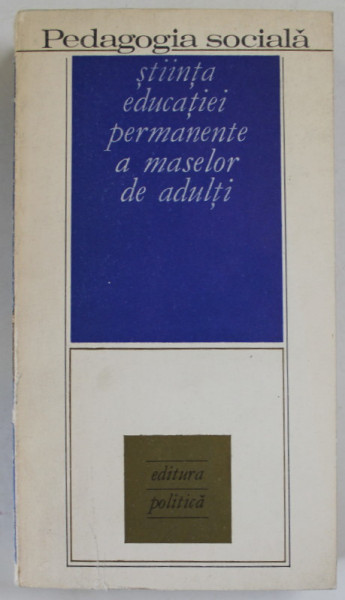 STIINTA EDUCATIEI PERMANENTE A MASELOR DE ADULTI de GHEORGHE T. DUMITRESCU ...MIHAI ROSIANU , 1972