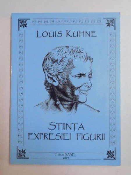 STIINTA EXPRESIEI FIGURII de LOUIS KUHNE , 2014