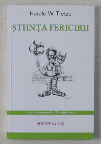 STIINTA FERICIRII de HARALD W. TIETZE , 2018