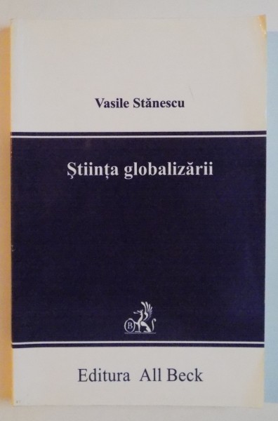 STIINTA GLOBALIZARII de VASILE STANESCU , 2005