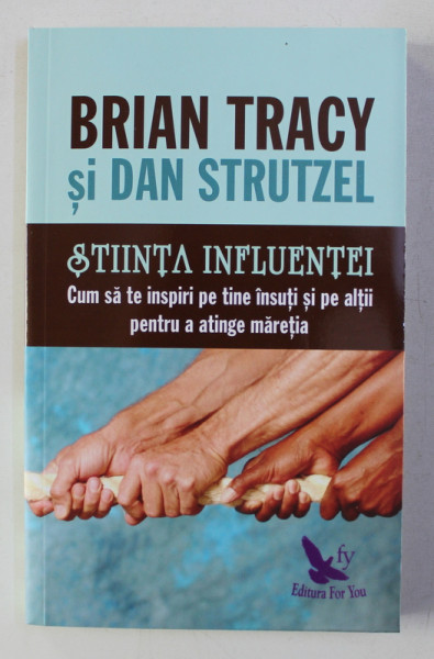 STIINTA INFLUENTEI de BRIAN TRACY si DAN STRUTZEL , 2019