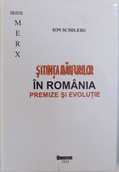 STIINTA MARFURILOR IN ROMANIA, PREMIZE SI EVOLUTIE de ION SCHILERU , 2000, DEDICATIE*