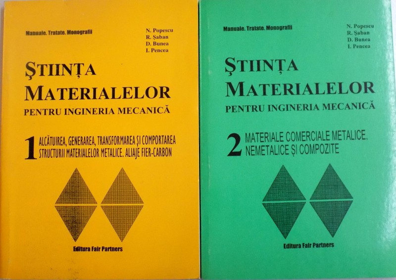 STIINTA MATERIALELOR PENTRU INGINERIA MECANICA de N. POPESCU...I. PENCEA , VOL I-II , 1999