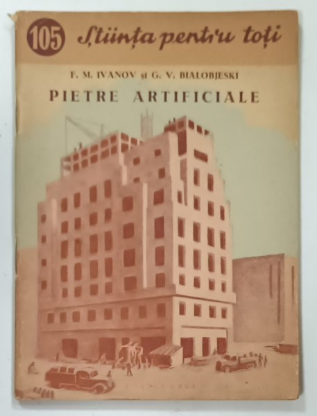 STIINTA PENTRU TOTI, Nr. 105, PIETRE ARTIFICIALE de F.M. IVANOV si G.V. BIALOBJESKI, 1954