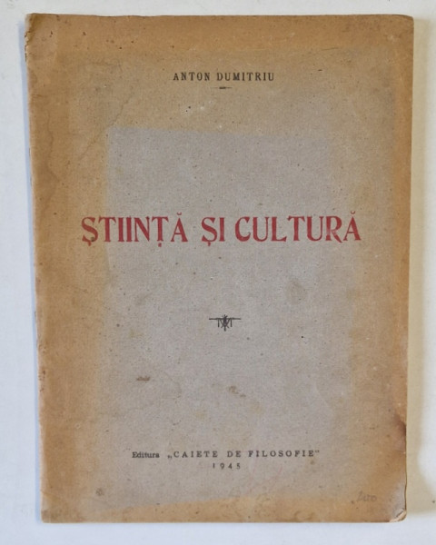 STIINTA SI CULTURA de ANTON DUMITRIU , 1945, PREZINTA PETE SI HALOURI DE APA *