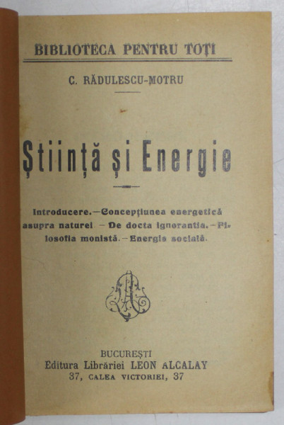 STIINTA SI ENERGIE de C. RADULESCU - MOTRU, EDITIE INTERBELICA , COPERTA REFACUTA